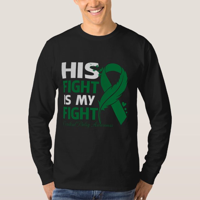 His Fight Is My Fight CEREBRAL PALSY AWARENESS Fea T-Shirt (Front)