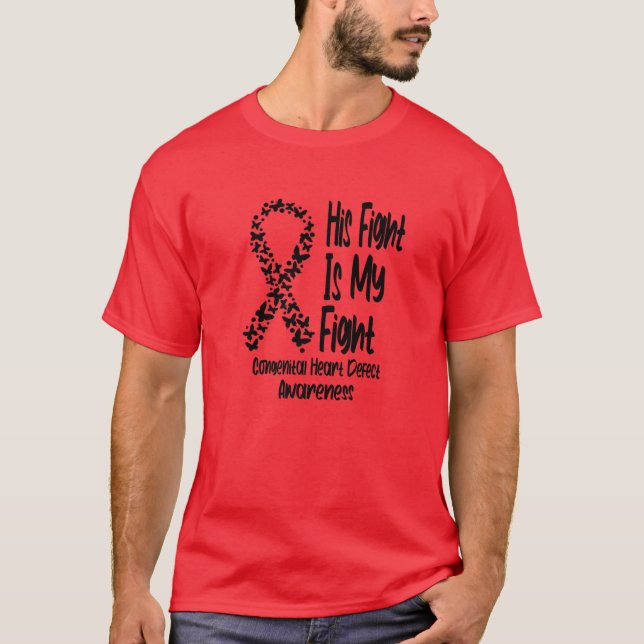 His Fight Is My Fight CHD Congenital Heart Defect T-Shirt (Front)