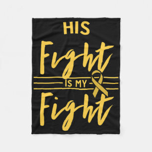 His Fight Is My Fight Childhood Cancer Awareness  Fleece Blanket