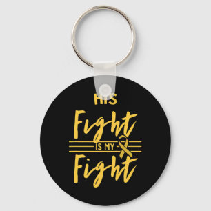 His Fight Is My Fight Childhood Cancer Awareness Keychain