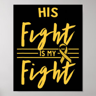 His Fight is My Fight Childhood Cancer Awareness Poster