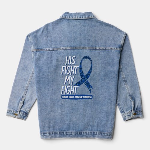 His Fight Is My Fight Chronic Fatigue Syndrome War Denim Jacket