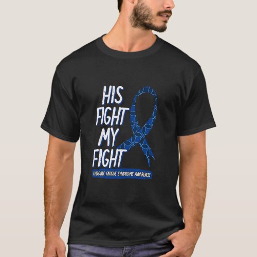 His Fight Is My Fight Chronic Fatigue Syndrome War T_Shirt
