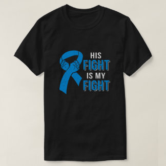 His Fight Is My Fight Colon Cancer Blue Ribbon Awa T-Shirt
