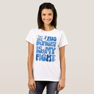 His Fight Is My Fight Colon Cancer Support T-Shirt