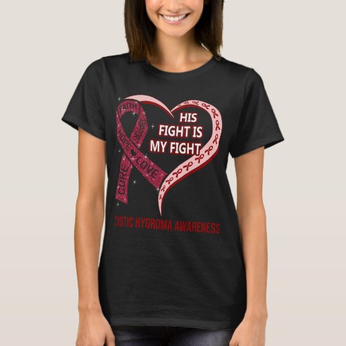 His Fight Is My Fight Cystic Hygroma Awareness T_Shirt