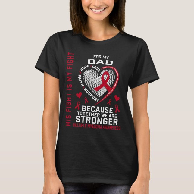 His Fight Is My Fight Dad Multiple Myeloma Awarene T-Shirt (Front)