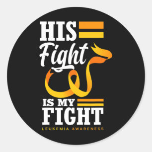 His Fight Is My Fight Dad Son Husband Leukemia Awa Classic Round Sticker