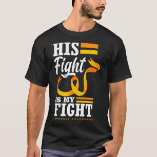 His Fight Is My Fight Dad Son Husband Leukemia Awa T-Shirt