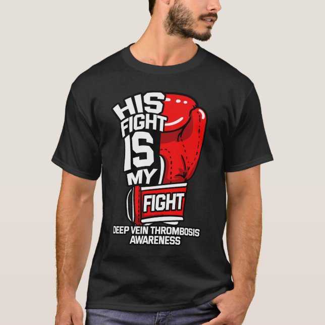 His Fight Is My Fight Deep Vein Thrombosis DVT Sup T-Shirt (Front)
