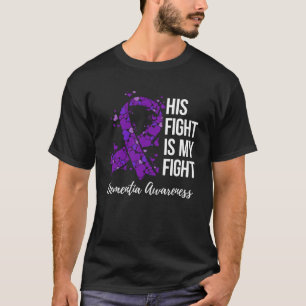 His Fight Is My Fight Dementia Awareness T-Shirt