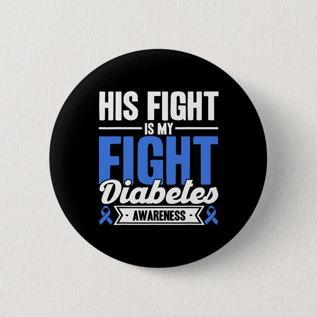 His Fight Is My Fight Diabetes Awareness  Button (Front)