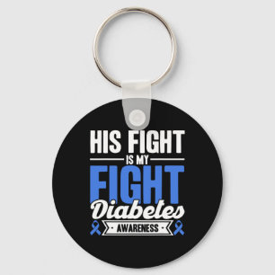 His Fight Is My Fight Diabetes Awareness Keychain