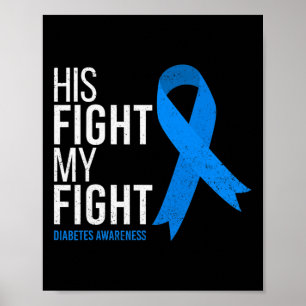 His Fight Is My Fight Diabetes Awareness T1d Type  Poster
