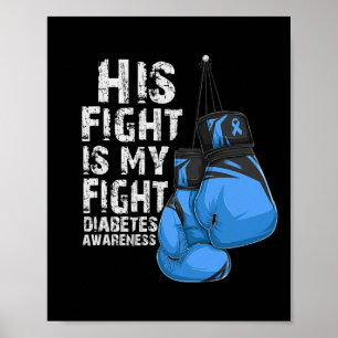 His Fight Is My Fight Diabetic Diabetes Awareness Poster