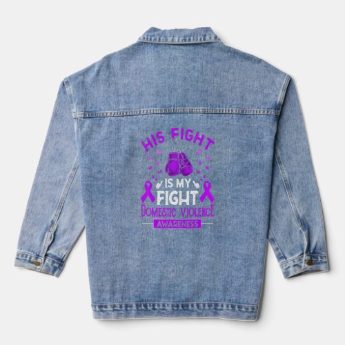 His Fight Is My Fight Domestic Violence Awareness  Denim Jacket