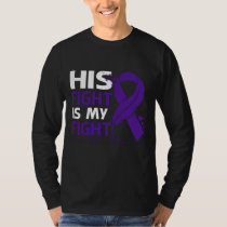 His Fight Is My Fight DOMESTIC VIOLENCE AWARENESS  T-Shirt