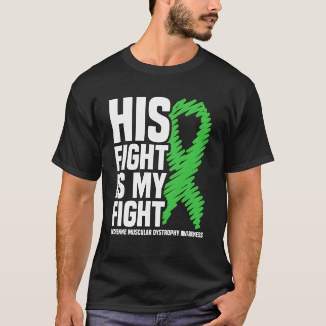 His Fight Is My Fight Duchenne Muscular Dystrophy  T-Shirt (Front)