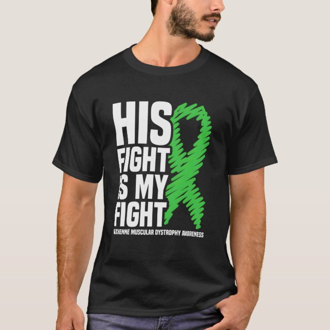 His Fight Is My Fight Duchenne Muscular Dystrophy  T-Shirt (Front)