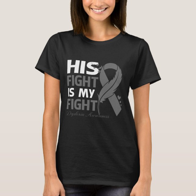 His Fight Is My Fight DYSLEXIA AWARENESS Feather T-Shirt (Front)