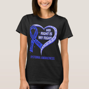 His Fight Is My Fight Dystonia Awareness T-Shirt