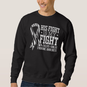 His Fight Is My Fight Ehlers Danlos Syndrome Aware Sweatshirt