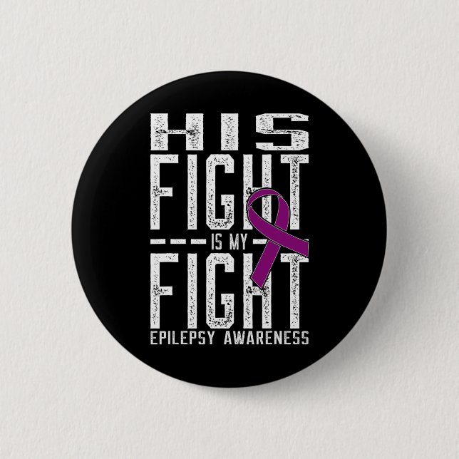 His Fight is My Fight Epilepsy Awareness 2 Button (Front)