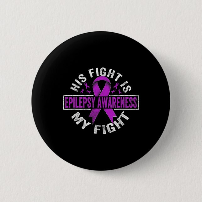 His Fight Is My Fight Epilepsy Awareness  Button (Front)