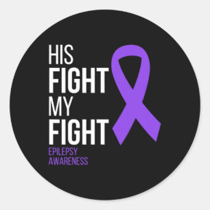 His Fight is My Fight Epilepsy Awareness Month Pur Classic Round Sticker