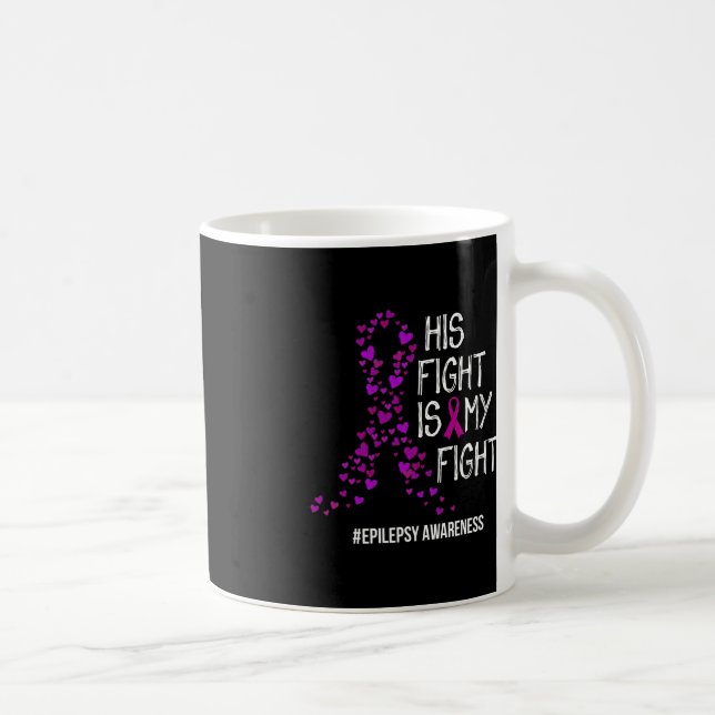 His Fight Is My Fight Epilepsy Awareness Support  Coffee Mug (Right)