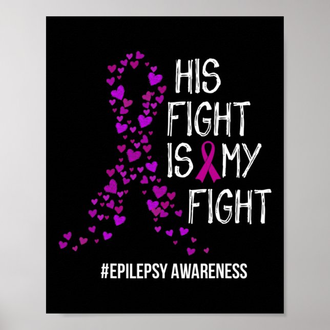 His Fight Is My Fight Epilepsy Awareness Support  Poster (Front)
