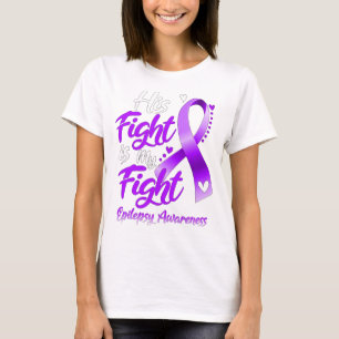 His Fight is My Fight Epilepsy Awareness T-Shirt
