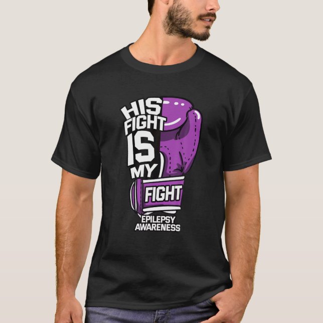 His Fight Is My Fight Epilepsy Seizure Neurologica T-Shirt (Front)