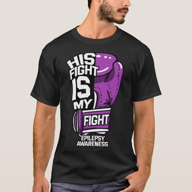 His Fight Is My Fight Epilepsy Seizure Neurologica T-Shirt (Front)
