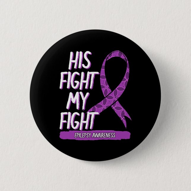 His Fight Is My Fight Epilepsy Seizure Purple Ribb Button (Front)