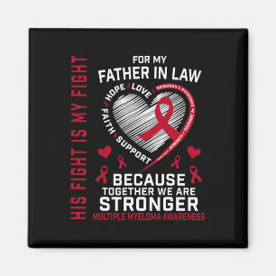 His Fight Is My Fight Father In Law Multiple Myelo Magnet