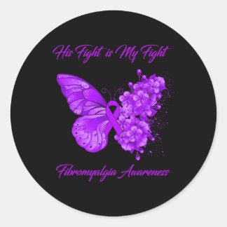 His Fight Is My Fight Fibromyalgia Awareness Classic Round Sticker