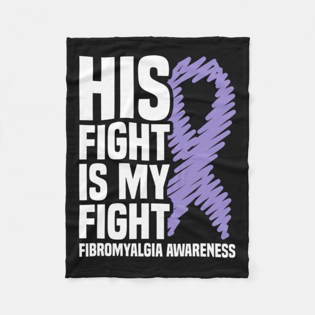 His Fight Is My Fight Fibromyalgia Awareness  Fleece Blanket (Front)