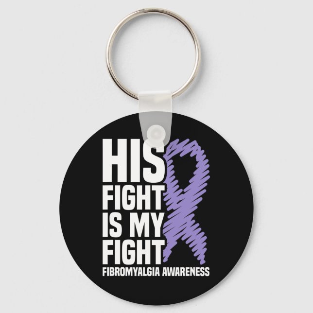 His Fight Is My Fight Fibromyalgia Awareness  Keychain (Front)