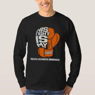 His Fight Is My Fight For Multiple Sclerosis Aware T-Shirt