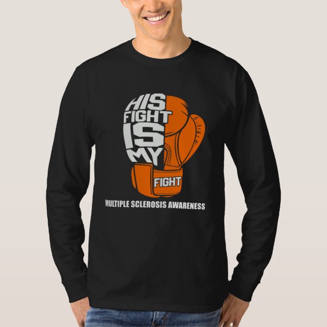 His Fight Is My Fight For Multiple Sclerosis Aware T-Shirt (Front)