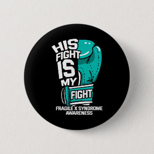 His Fight Is My Fight Fragile X Syndrome Awareness Button