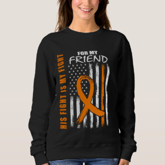 His Fight Is My Fight Friend Multiple Sclerosis Fl Sweatshirt
