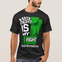 His Fight Is My Fight Gastroparesis Awareness Gree T-Shirt