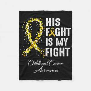 His Fight Is My Fight Gold Ribbon Childhood Cancer Fleece Blanket
