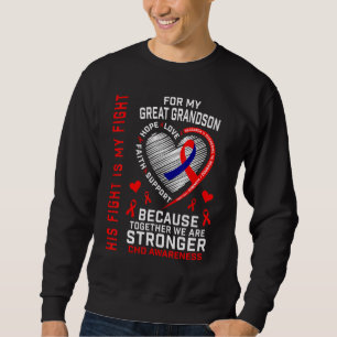 His Fight Is My Fight Great Grandson CHD Heart Dis Sweatshirt