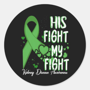 His Fight Is My Fight Green Ribbon Kidney Disease  Classic Round Sticker