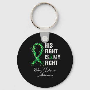 His Fight Is My Fight Green Ribbon Kidney Disease Keychain