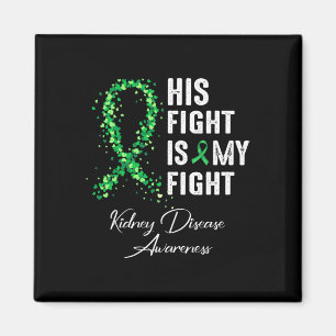 His Fight Is My Fight Green Ribbon Kidney Disease Magnet