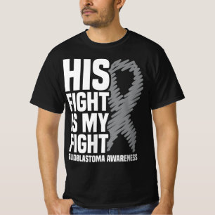His Fight Is My Fight Grey Ribbon GBM Glioblastoma T-Shirt